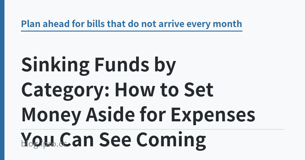 Sinking Funds by Category: How to Set Money Aside for Expenses You Can See Coming｜iPro+ 知識酷（blog.ipro.cc）