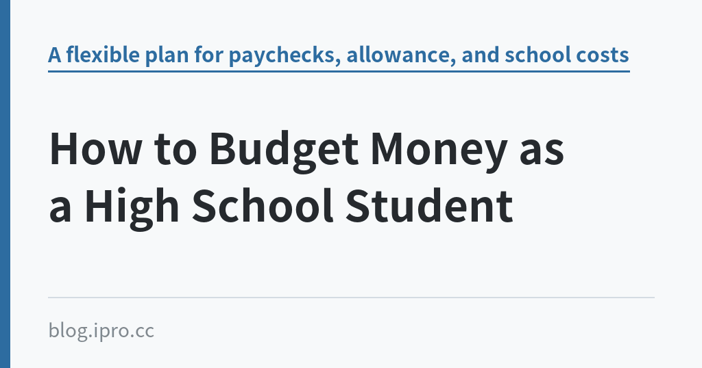 How to Budget Money as a High School Student｜iPro+ 知識酷（blog.ipro.cc）
