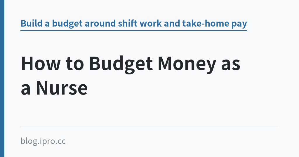 How to Budget Money as a Nurse｜iPro+ 知識酷（blog.ipro.cc）