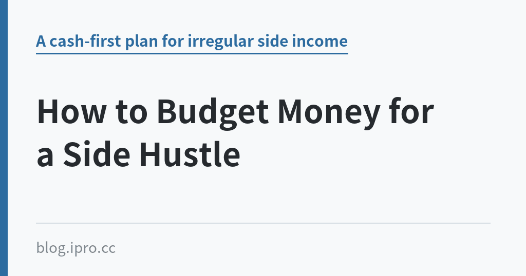 How to Budget Money for a Side Hustle｜iPro+ 知識酷（blog.ipro.cc）