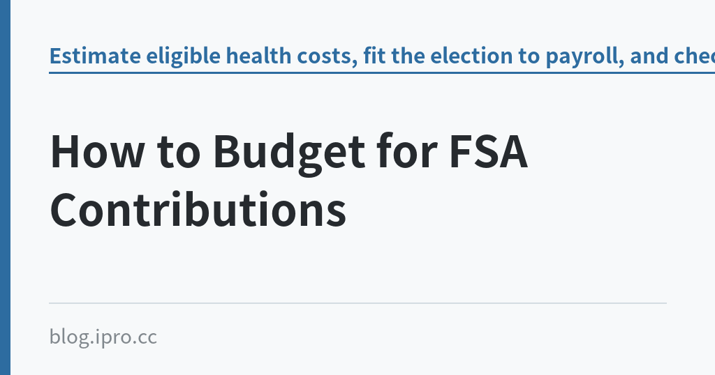 How to Budget for FSA Contributions｜iPro+ 知識酷（blog.ipro.cc）