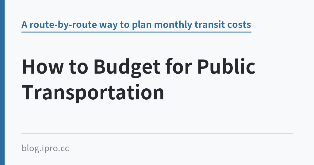 How to Budget for Public Transportation｜iPro+ 知識酷（blog.ipro.cc）