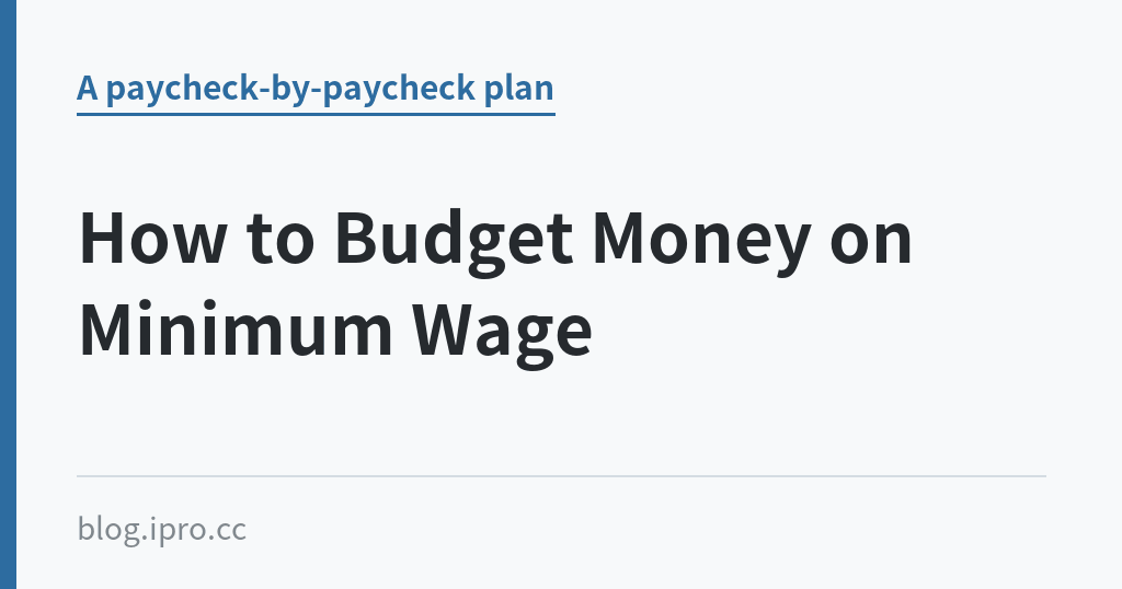 How to Budget Money on Minimum Wage｜iPro+ 知識酷（blog.ipro.cc）