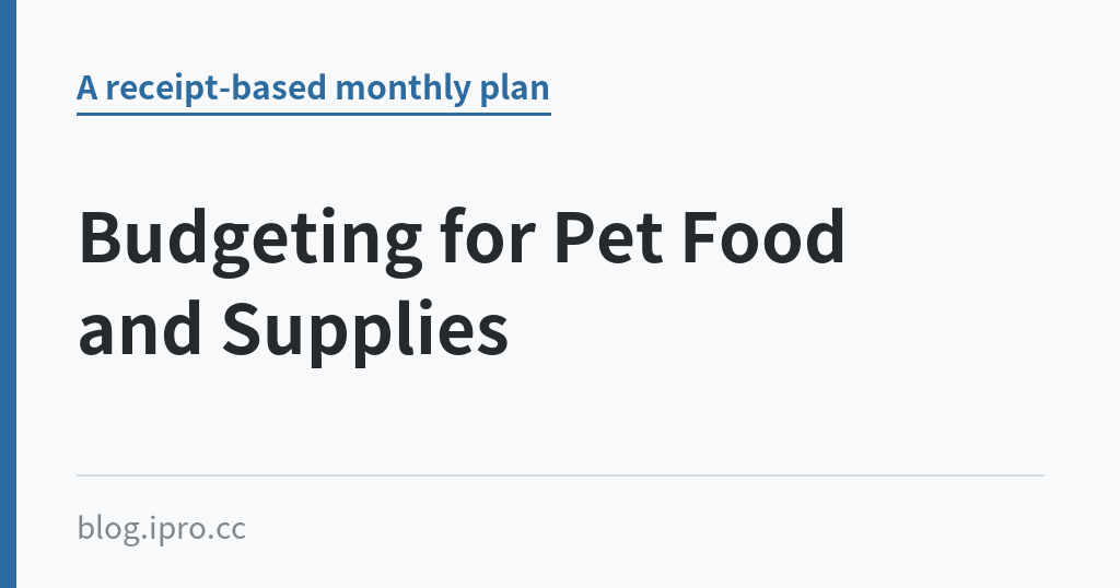 Budgeting for Pet Food and Supplies｜iPro+ 知識酷（blog.ipro.cc）