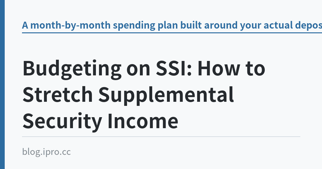 Budgeting on SSI: How to Stretch Supplemental Security Income｜iPro+ 知識酷（blog.ipro.cc）