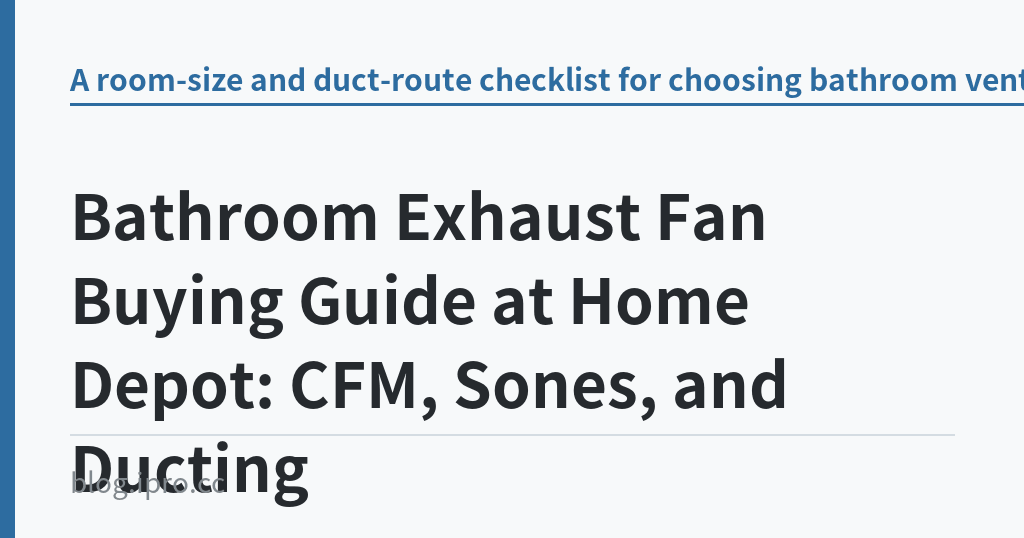 Bathroom Exhaust Fan Buying Guide at Home Depot: CFM, Sones, and Ducting｜iPro+ 知識酷（blog.ipro.cc）