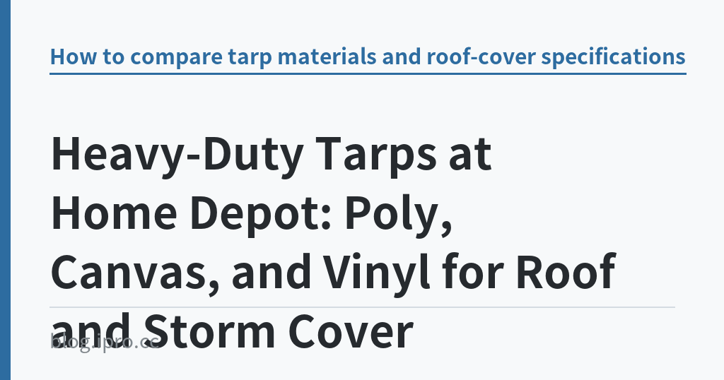 Heavy-Duty Tarps at Home Depot: Poly, Canvas, and Vinyl for Roof and Storm Cover｜iPro+ 知識酷（blog.ipro.cc）