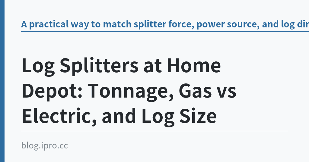 Log Splitters at Home Depot: Tonnage, Gas vs Electric, and Log Size｜iPro+ 知識酷（blog.ipro.cc）