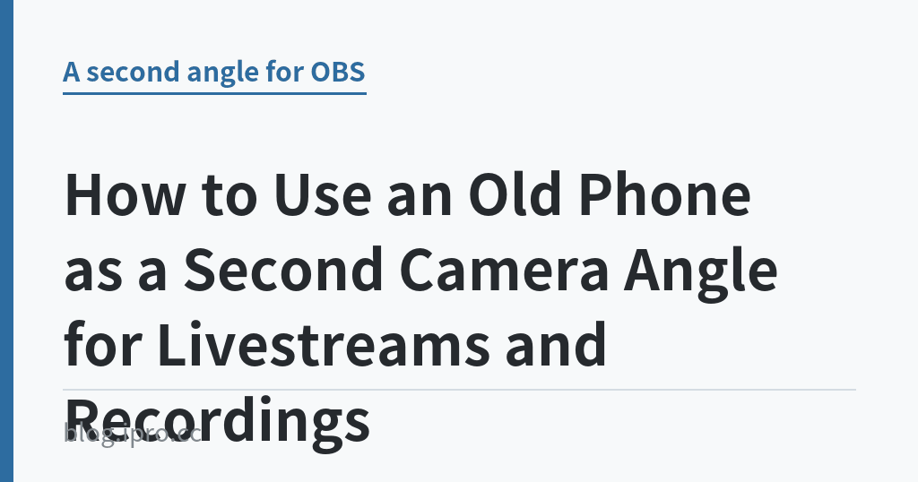 How to Use an Old Phone as a Second Camera Angle for Livestreams and Recordings How to Use an Old Phone as a Second Camera Angle for Livestreams and Recordings|iPro+ 知識酷(blog.ipro.cc)