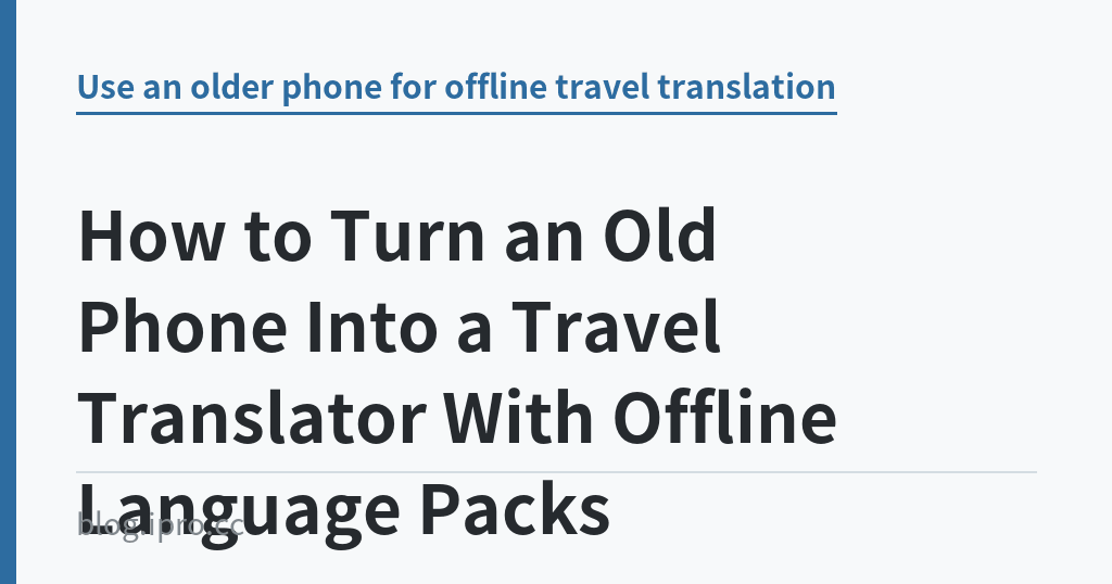 How to Turn an Old Phone Into a Travel Translator With Offline Language Packs How to Turn an Old Phone Into a Travel Translator With Offline Language Packs|iPro+ 知識酷(blog.ipro.cc)