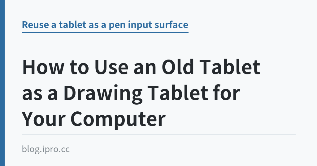 How to Use an Old Tablet as a Drawing Tablet for Your Computer｜iPro+ 知識酷（blog.ipro.cc）