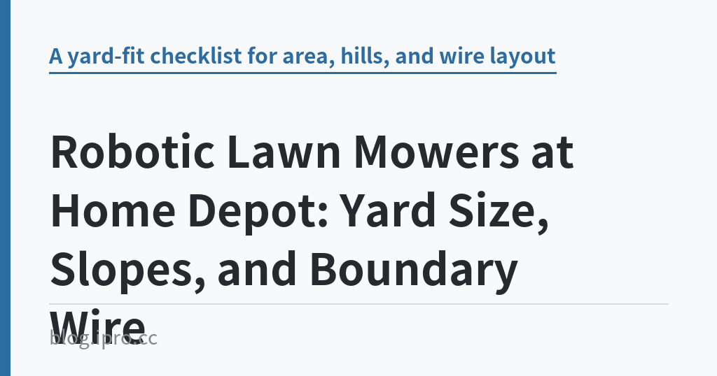 Robotic Lawn Mowers at Home Depot: Yard Size, Slopes, and Boundary Wire｜iPro+ 知識酷（blog.ipro.cc）