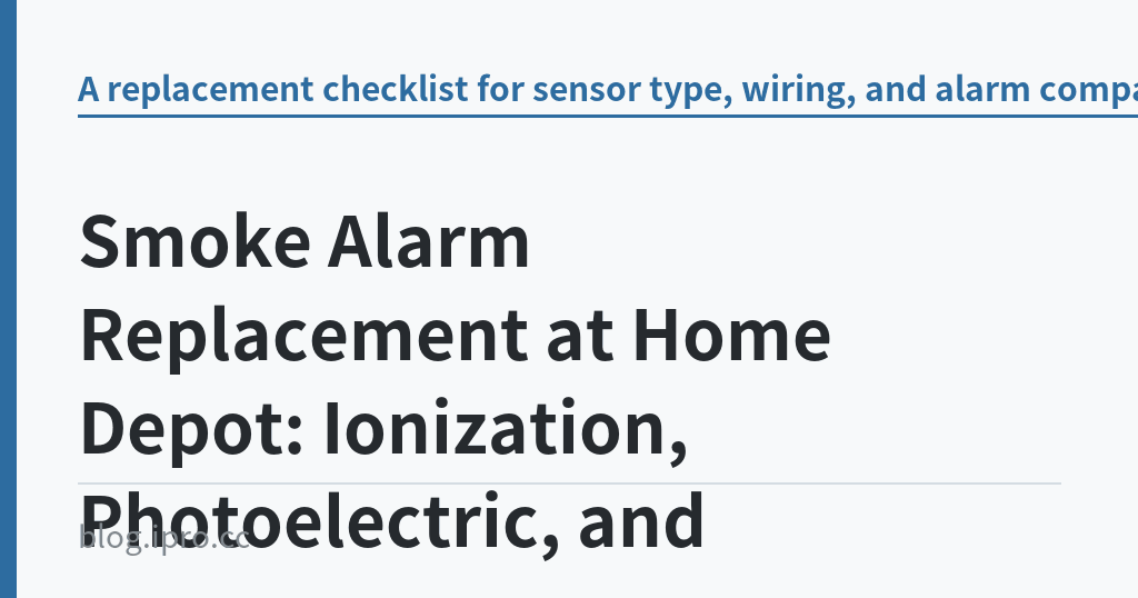Smoke Alarm Replacement at Home Depot: Ionization, Photoelectric, and Interconnected｜iPro+ 知識酷（blog.ipro.cc）