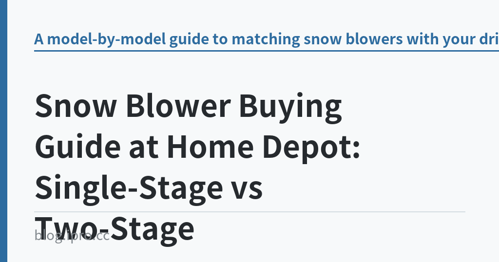 Snow Blower Buying Guide at Home Depot: Single-Stage vs Two-Stage｜iPro+ 知識酷（blog.ipro.cc）