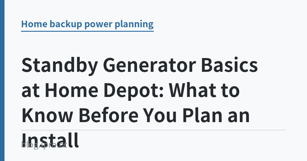 Standby Generator Basics at Home Depot: What to Know Before You Plan an Install｜iPro+ 知識酷（blog.ipro.cc）
