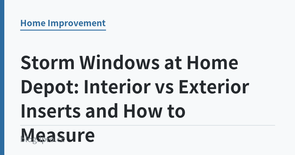 Storm Windows at Home Depot: Interior vs Exterior Inserts and How to Measure｜iPro+ 知識酷（blog.ipro.cc）